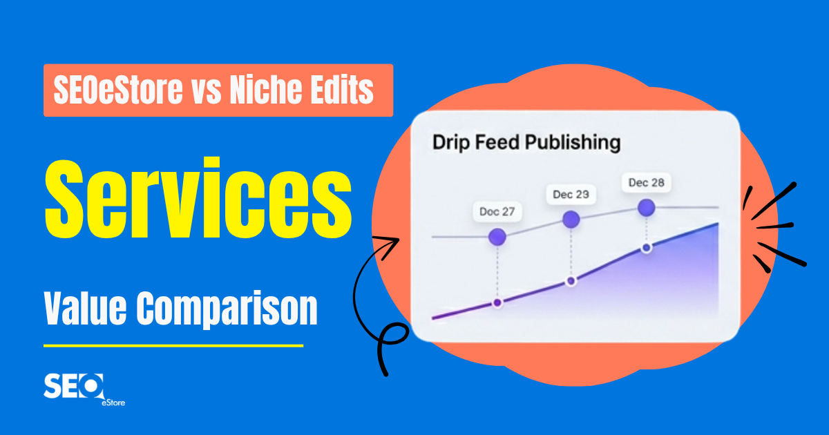 SEOeStore vs Niche Edits Services: Value Comparison