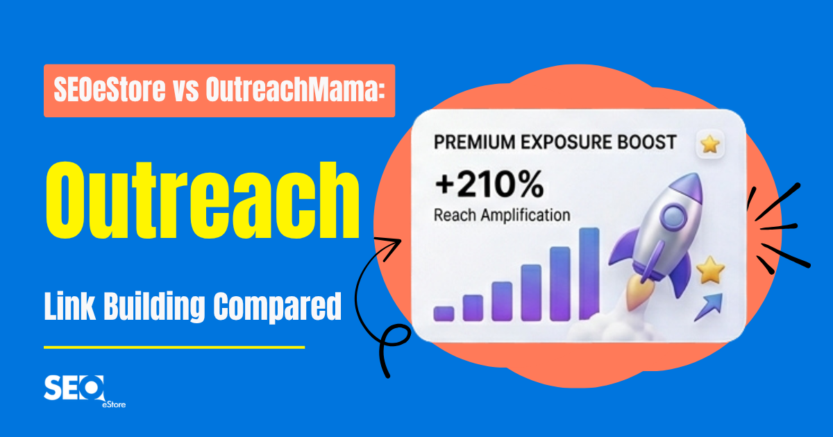 SEOeStore vs OutreachMama: Outreach Link Building Compared