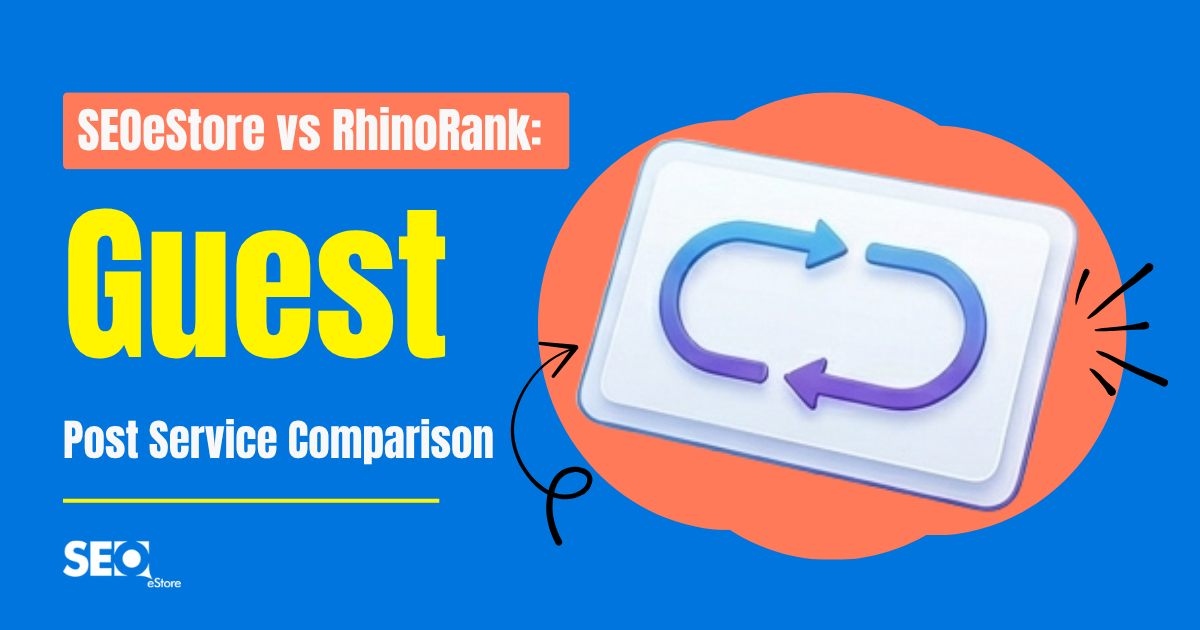 SEOeStore vs RhinoRank: Guest Post Service Comparison