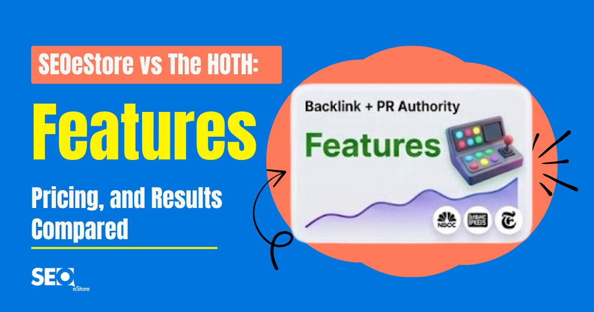 SEOeStore vs The HOTH: Features, Pricing, and Results Compared