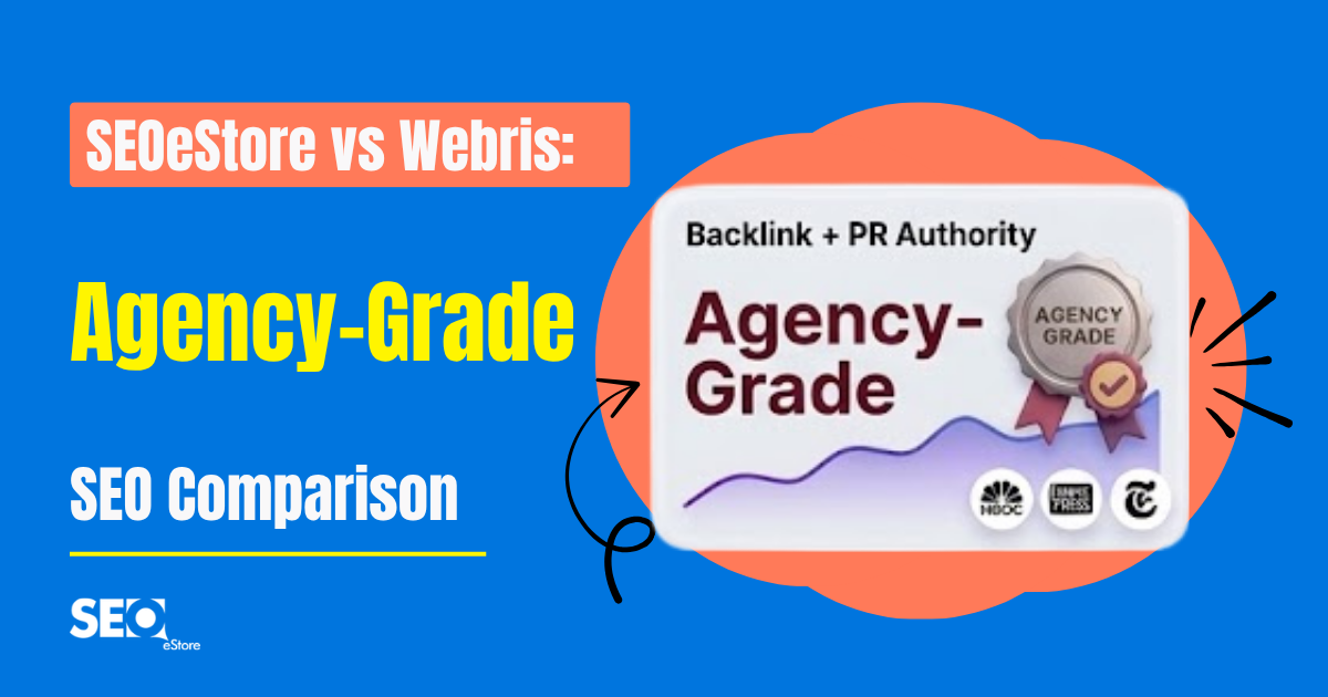 SEOeStore vs Webris: Agency-Grade SEO Comparison