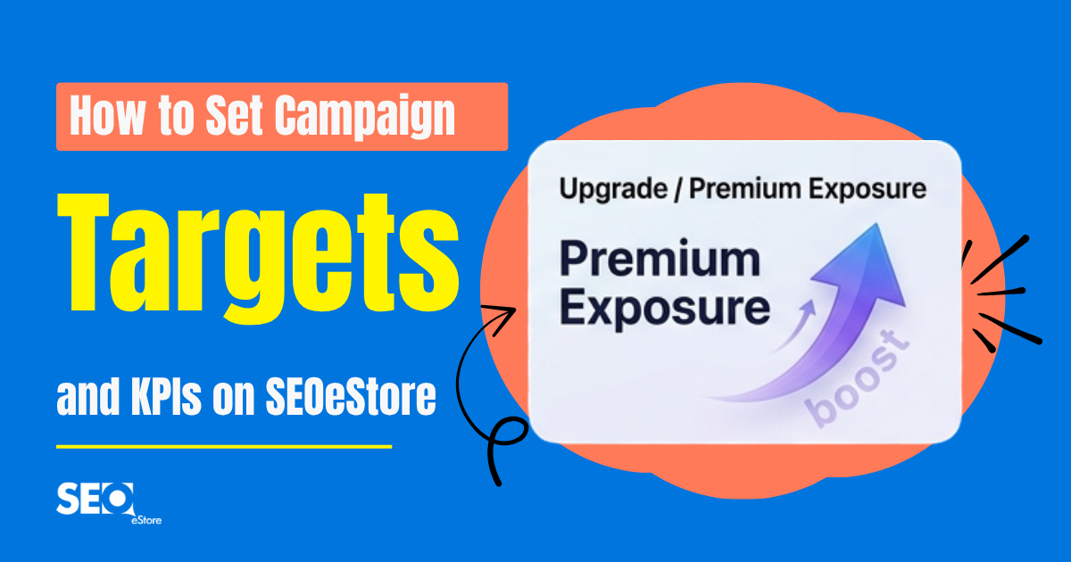 How to Set Campaign Targets and KPIs on SEOeStore