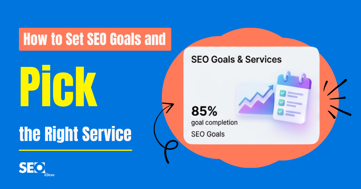 How to Set SEO Goals and Pick the Right Service