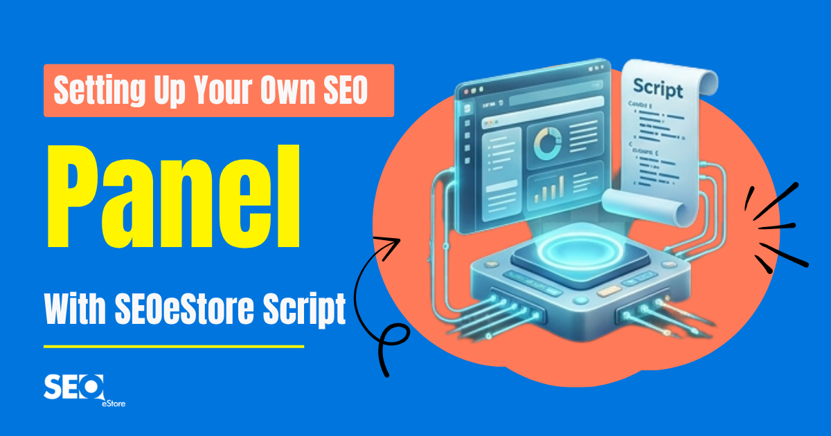 Setting Up Your Own SEO Panel With SEOeStore Script