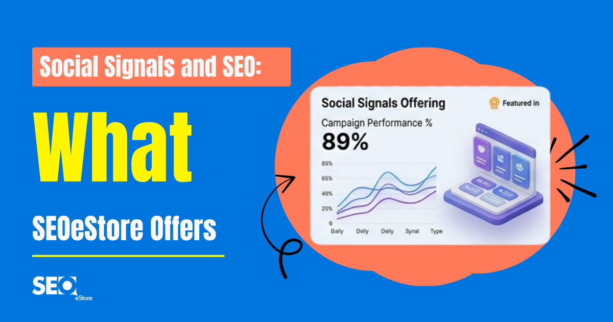 Social Signals and SEO: What SEOeStore Offers