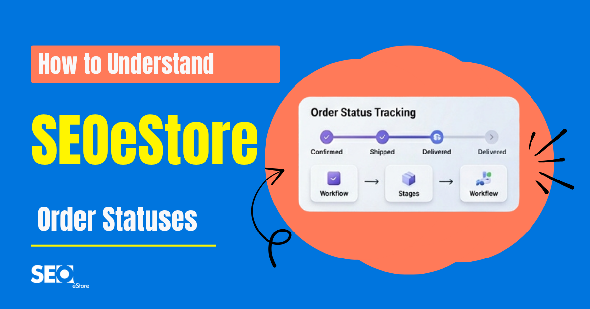 How to Understand SEOeStore Order Statuses
