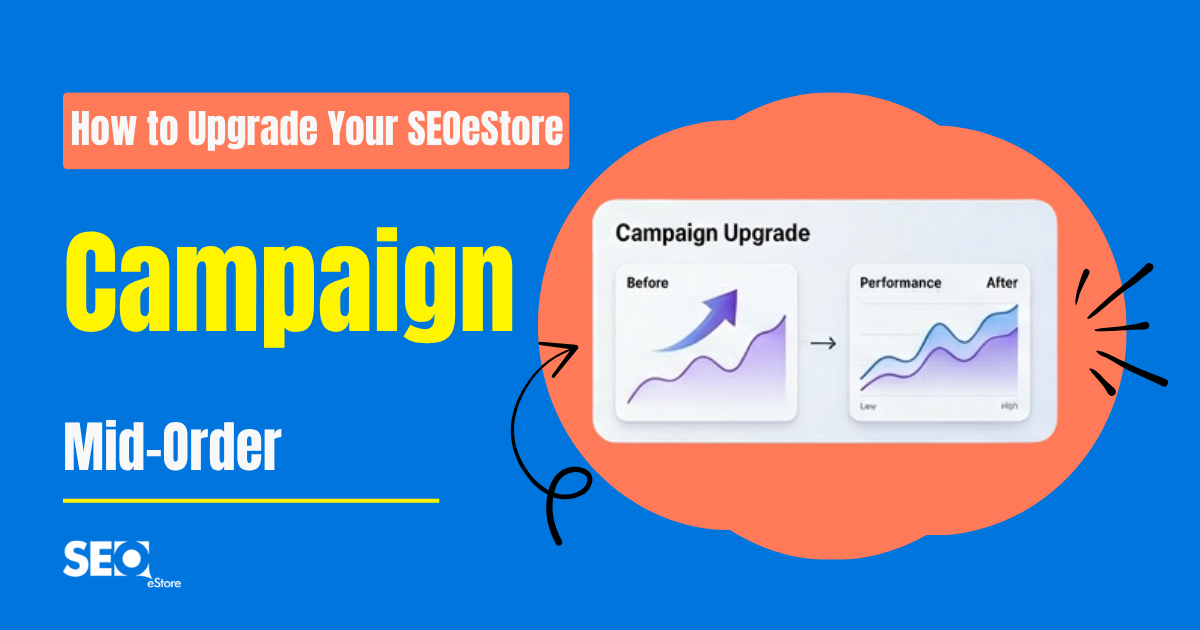 How to Upgrade Your SEOeStore Campaign Mid-Order