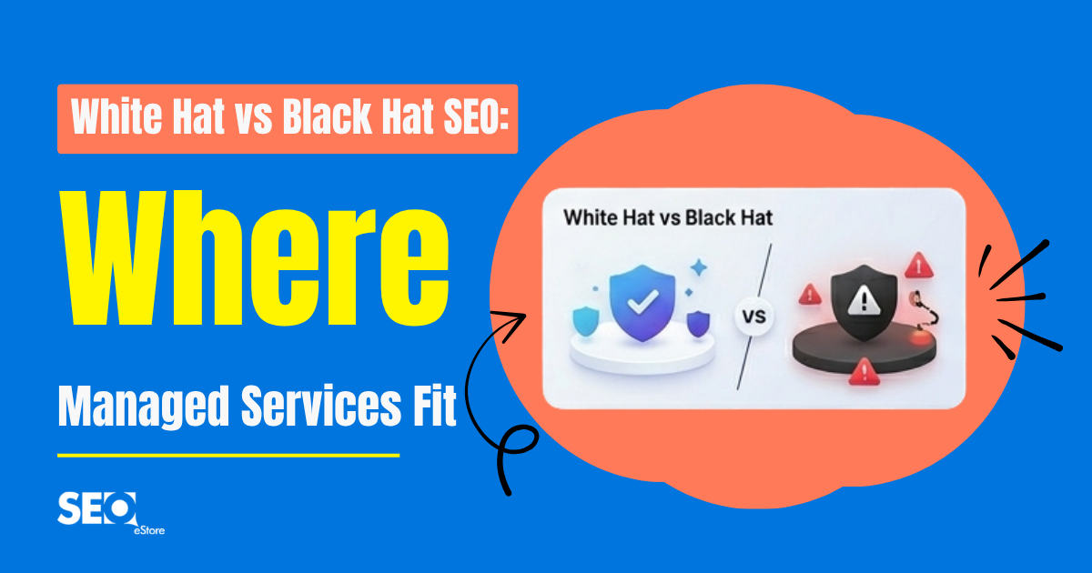 White Hat vs Black Hat SEO: Where Managed Services Fit