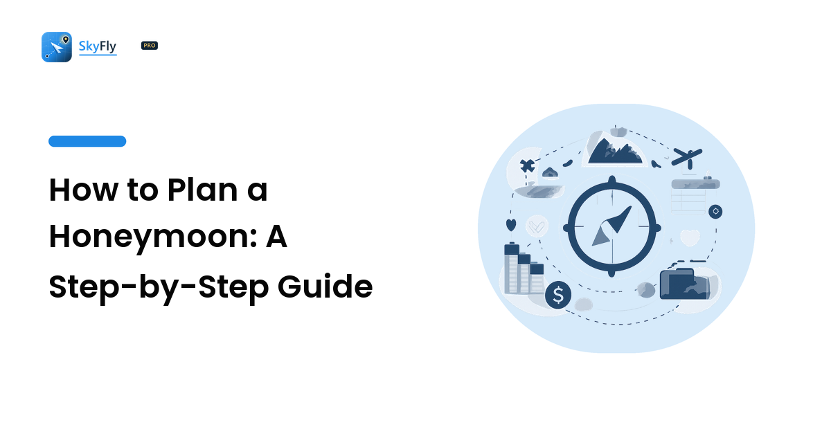 How to Plan a Honeymoon: A Step-by-Step Guide