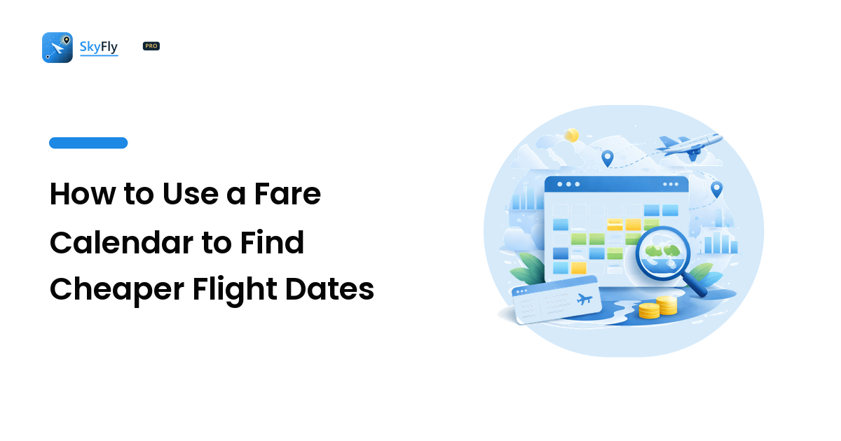 How to Use a Fare Calendar to Find Cheaper Flight Dates