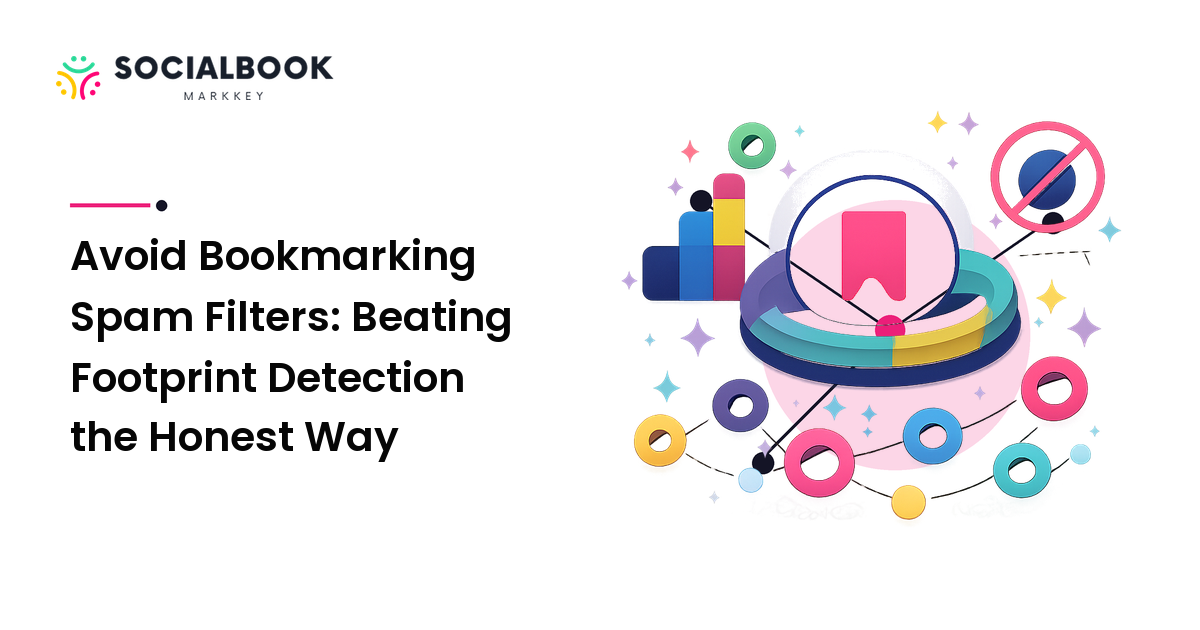 Avoid Bookmarking Spam Filters: Beating Footprint Detection the Honest Way
