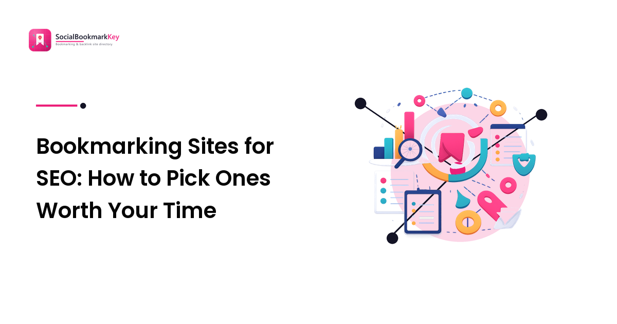 Bookmarking Sites for SEO: How to Pick Ones Worth Your Time