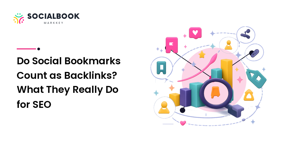 Do Social Bookmarks Count as Backlinks? What They Really Do for SEO