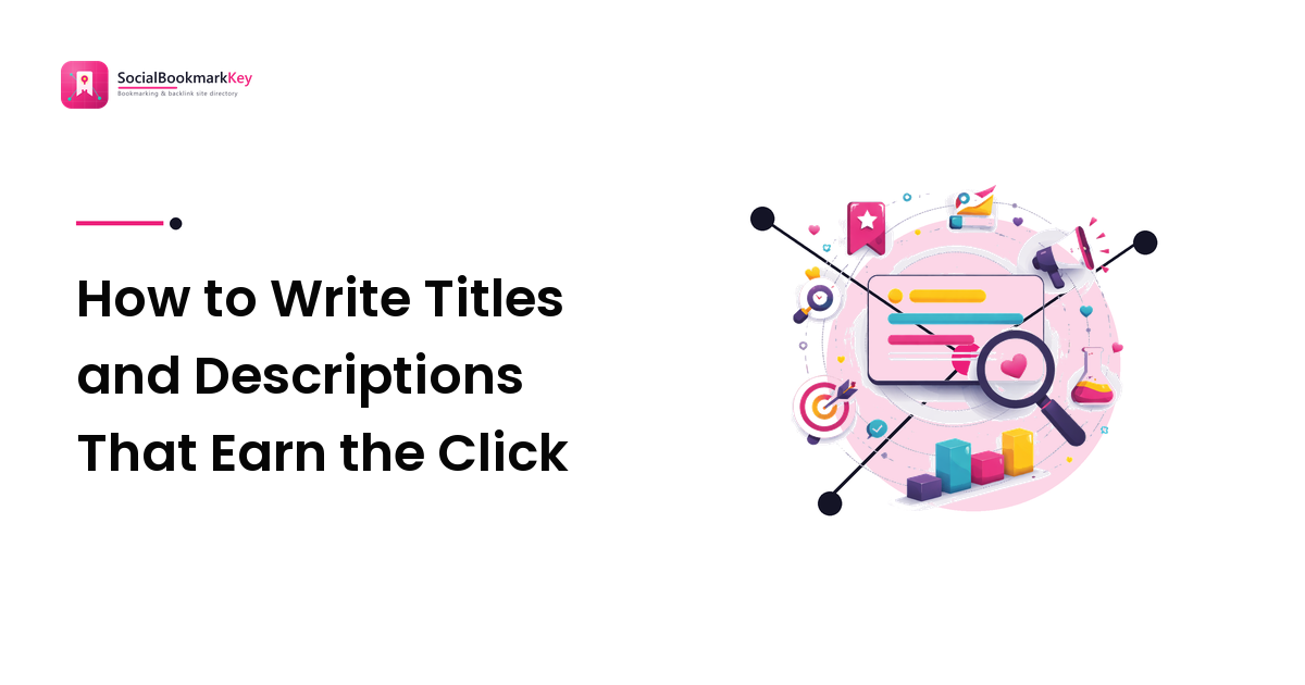 How to Write Titles and Descriptions That Earn the Click