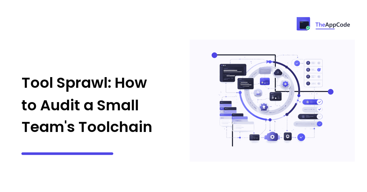 Tool Sprawl: How to Audit a Small Team's Toolchain