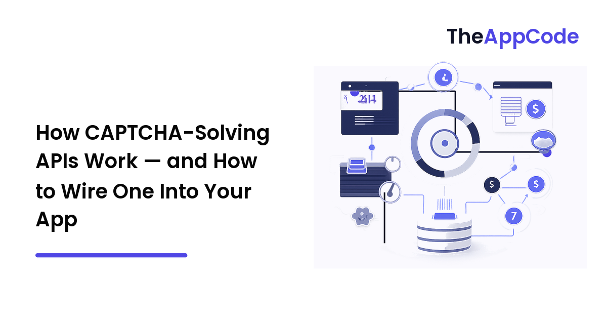 How CAPTCHA-Solving APIs Work — and How to Wire One Into Your App