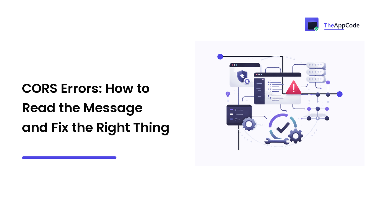 CORS Errors: How to Read the Message and Fix the Right Thing