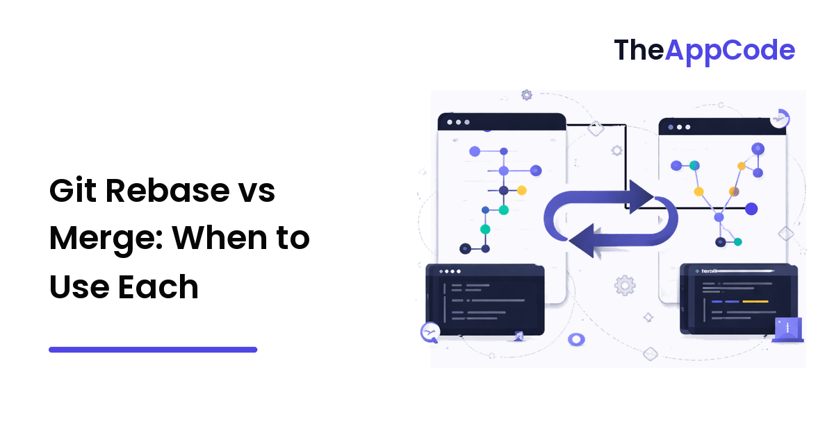 Git Rebase vs Merge: When to Use Each