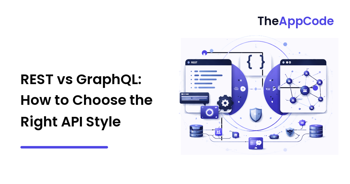 REST vs GraphQL: How to Choose the Right API Style
