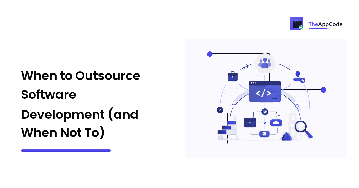 When to Outsource Software Development (and When Not To)