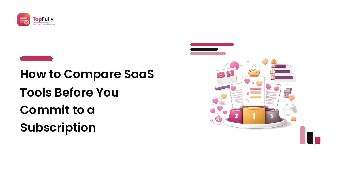 How to Compare SaaS Tools Before You Commit to a Subscription