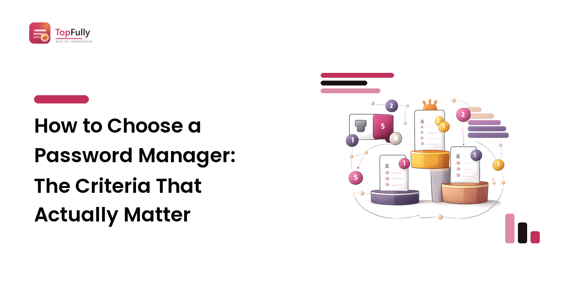 How to Choose a Password Manager: The Criteria That Actually Matter