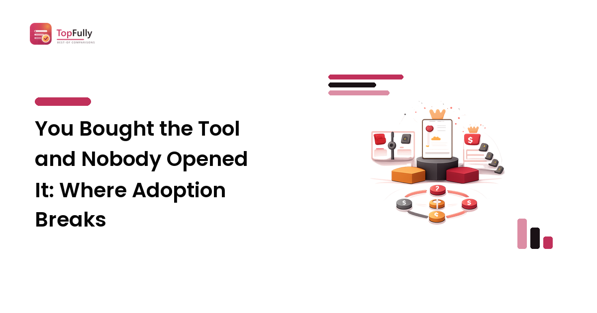 You Bought the Tool and Nobody Opened It: Where Adoption Breaks