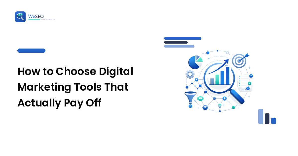 How to Choose Digital Marketing Tools That Actually Pay Off