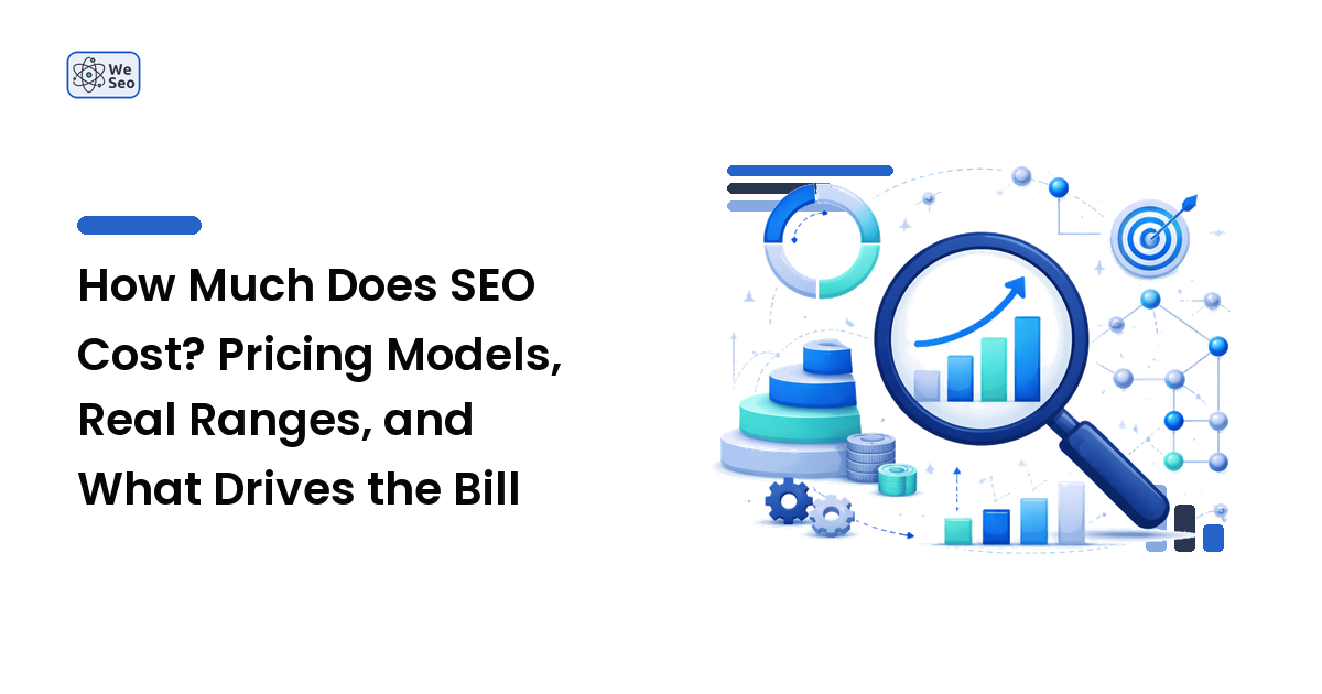 How Much Does SEO Cost? Pricing Models, Real Ranges, and What Drives the Bill