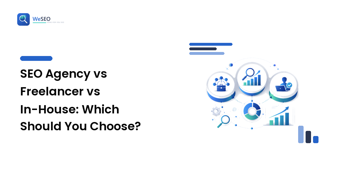 SEO Agency vs Freelancer vs In-House: Which Should You Choose?