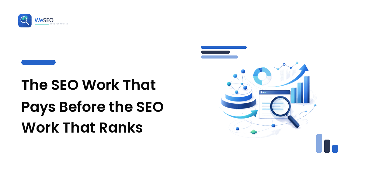 The SEO Work That Pays Before the SEO Work That Ranks