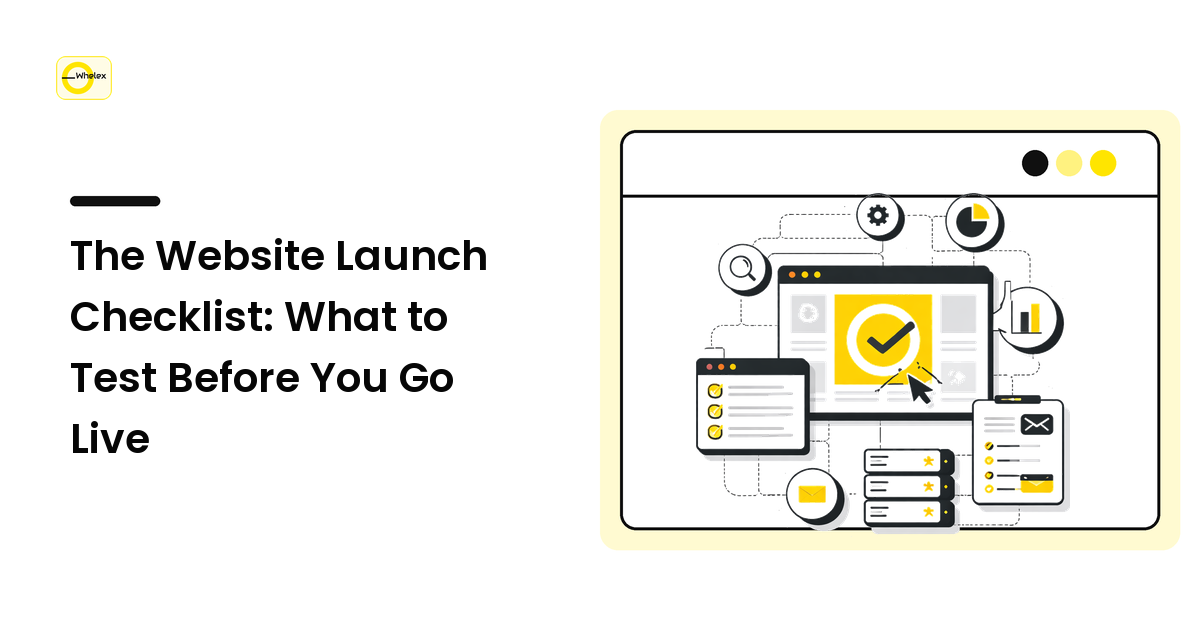 The Website Launch Checklist: What to Test Before You Go Live