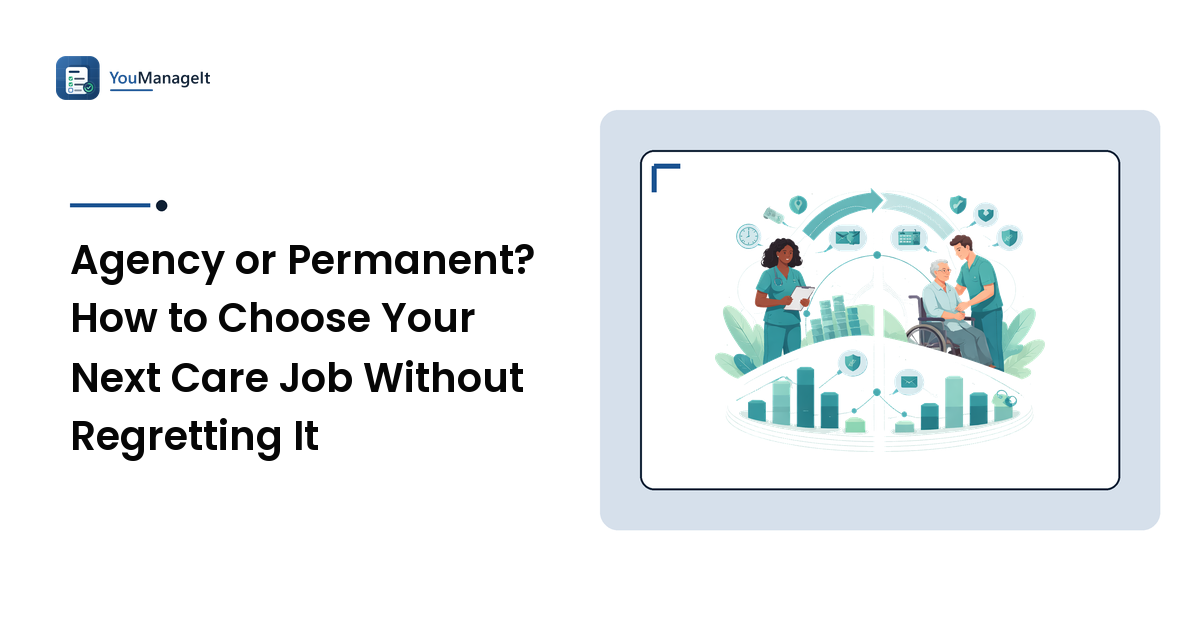 Agency or Permanent? How to Choose Your Next Care Job Without Regretting It
