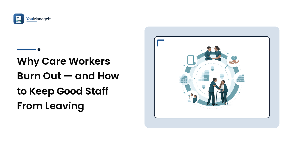Why Care Workers Burn Out — and How to Keep Good Staff From Leaving
