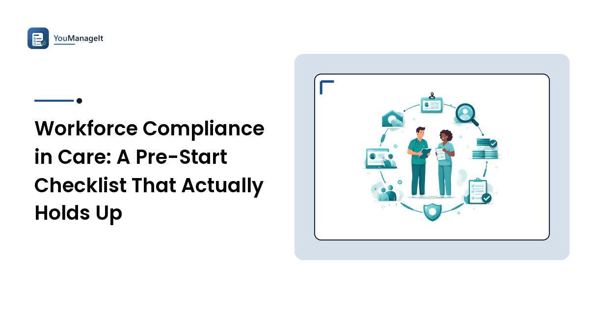 Workforce Compliance in Care: A Pre-Start Checklist That Actually Holds Up