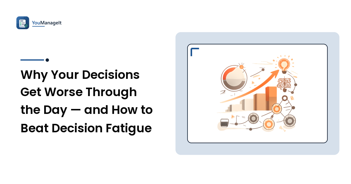 Why Your Decisions Get Worse Through the Day — and How to Beat Decision Fatigue