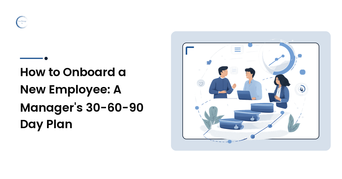 How to Onboard a New Employee: A Manager's 30-60-90 Day Plan