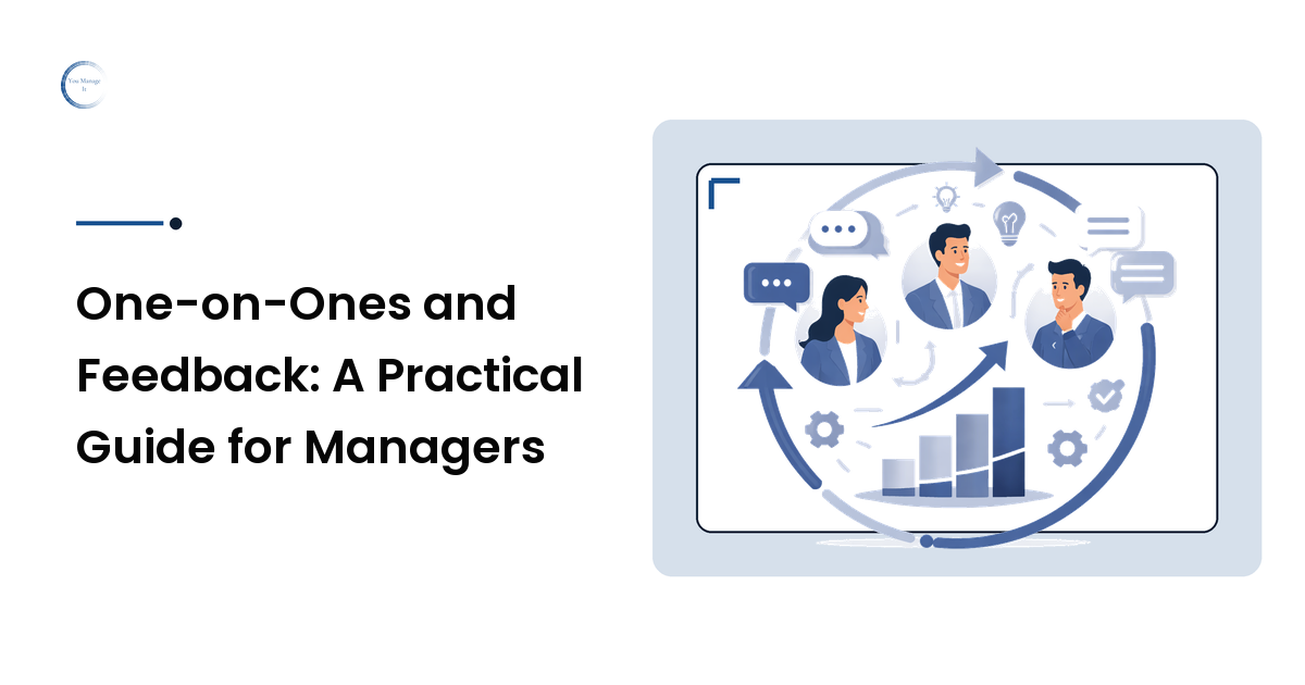 One-on-Ones and Feedback: A Practical Guide for Managers